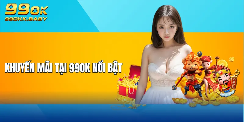 Khuyến mãi tại 99OK nổi bật