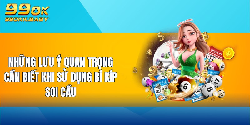 Những lưu ý quan trọng cần biết khi sử dụng bí kíp soi cầu