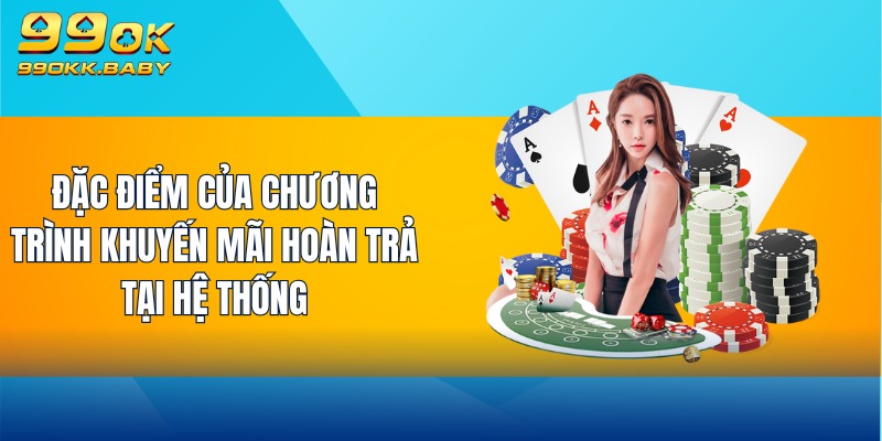 Đặc điểm của chương trình khuyến mãi hoàn trả tại hệ thống