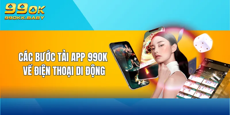 Các bước tải app 99OK về điện thoại di động