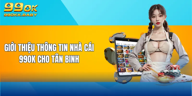 Giới thiệu thông tin nhà cái 99OK cho tân binh