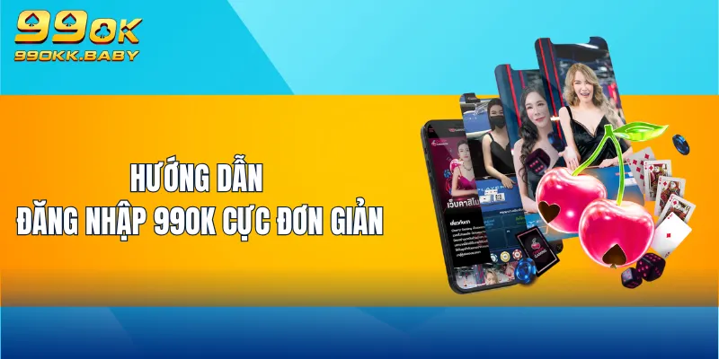 Hướng dẫn đăng nhập 99OK cực đơn giản