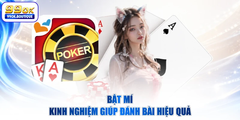 Bật mí kinh nghiệm giúp đánh bài hiệu quả