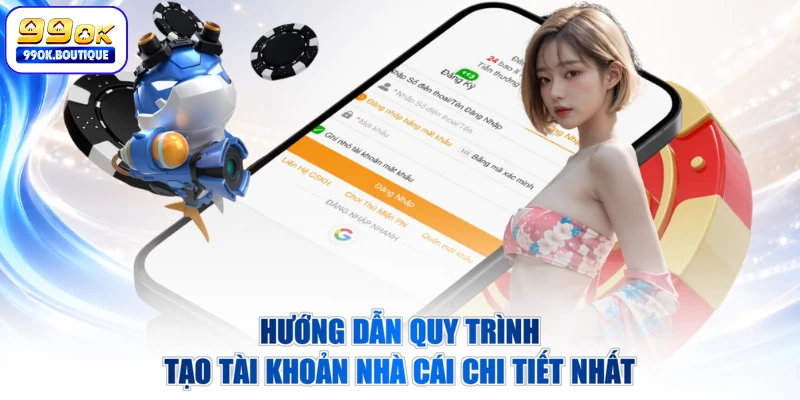 Hướng dẫn quy trình tạo tài khoản nhà cái chi tiết nhất