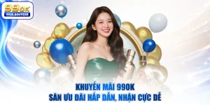 Khuyến Mãi 99OK - Săn Ưu Đãi Hấp Dẫn, Nhận Cực Dễ
