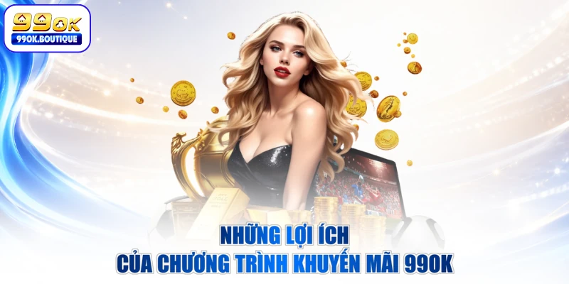 Những lợi ích của chương trình khuyến mãi 99OK