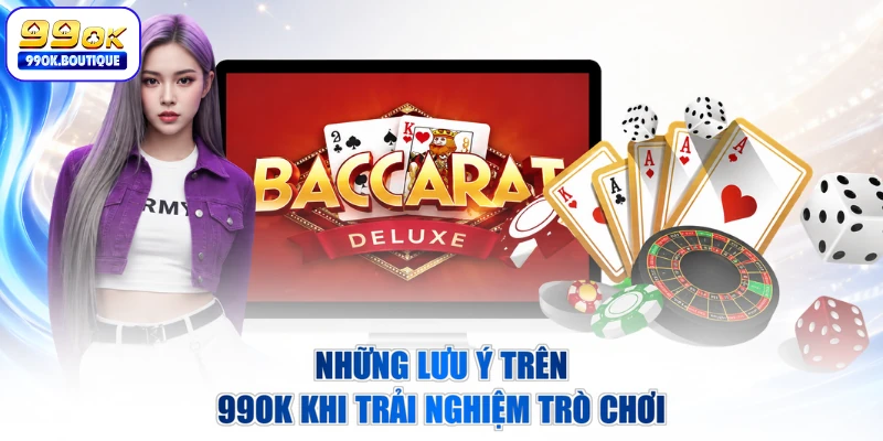 Những lưu ý trên 99OK khi trải nghiệm trò chơi