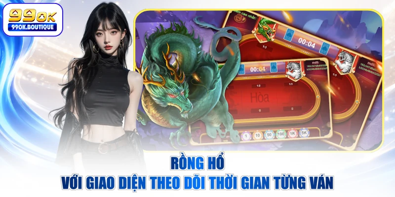 Rồng hổ với giao diện theo dõi thời gian từng ván