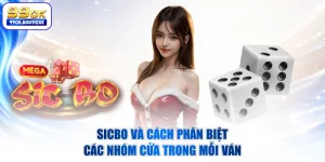 Sicbo Và Cách Phân Biệt Các Nhóm Cửa Trong Mỗi Ván
