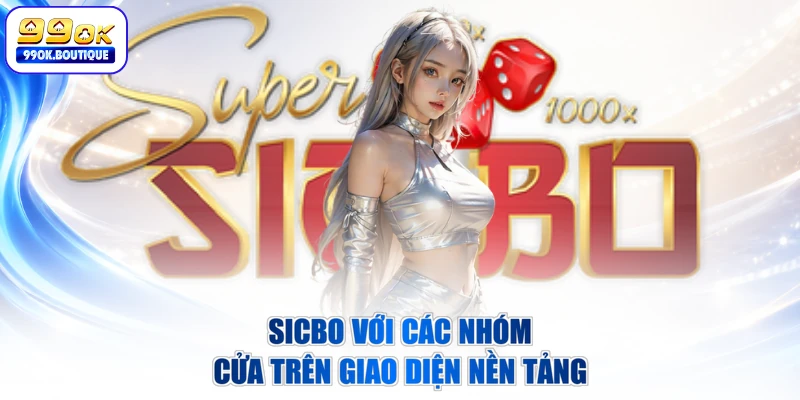 Sicbo với các nhóm cửa trên giao diện nền tảng